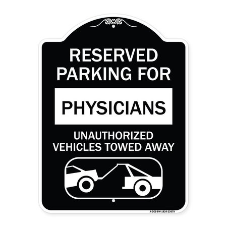 SIGNMISSION Reserved Parking for Physicians Unauthorized Vehicles Towed Away Alum Sign, 24" x 18", BW-1824-23079 A-DES-BW-1824-23079